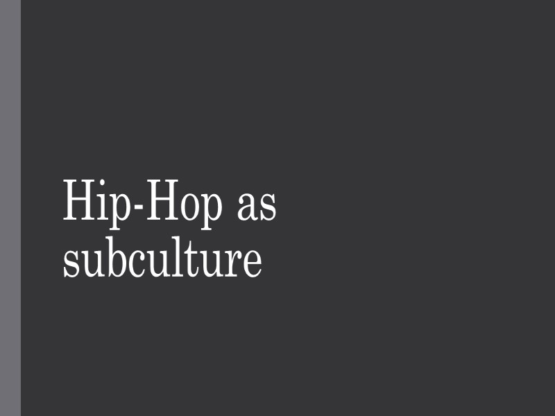 Hip-Hop as subculture